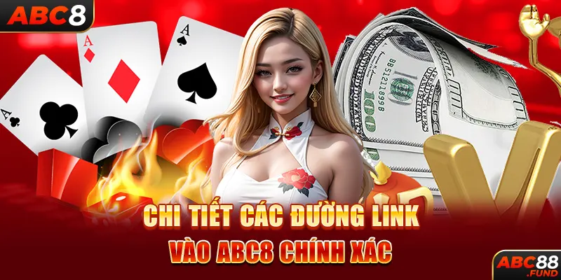 Chi tiết các đường link vào ABC8 chính xác