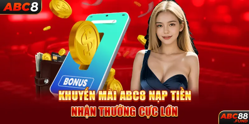 Khuyến mãi ABC8 nạp tiền nhận thưởng cực lớn