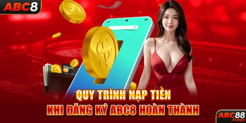 Quy trình nạp tiền khi đăng ký ABC8 hoàn thành