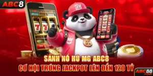 Sảnh Nổ Hũ MG ABC8 - Cơ Hội Trúng Jackpot Lên Đến 120 Tỷ