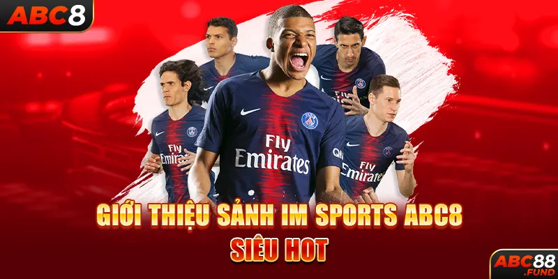 Giới thiệu sảnh IM SPORTS ABC8 siêu hot