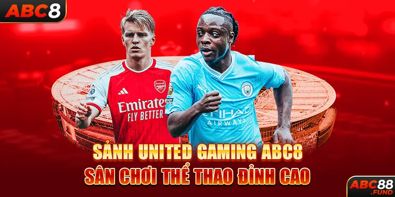 Sảnh UNITED GAMING ABC8 sân chơi thể thao đỉnh cao