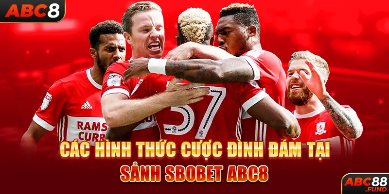 Các hình thức cược đình đám tại sảnh SBOBET ABC8