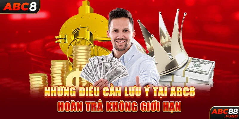 Những điều cần lưu ý tại ABC8 hoàn trả không giới hạn