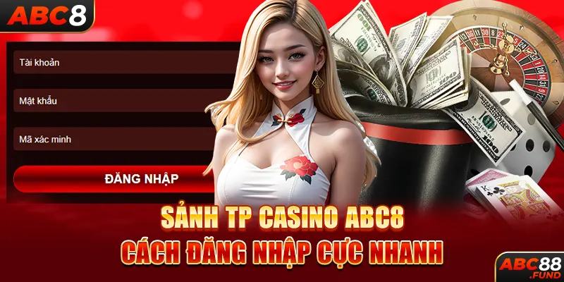 Sảnh TP CASINO ABC8 cách đăng nhập cực nhanh