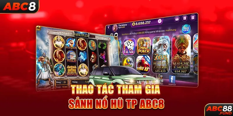 Thao tác tham gia sảnh nổ hũ TP ABC8