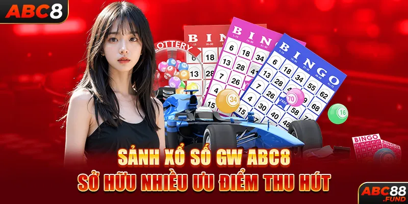 Sảnh xổ số GW ABC8 sở hữu nhiều ưu điểm thu hút