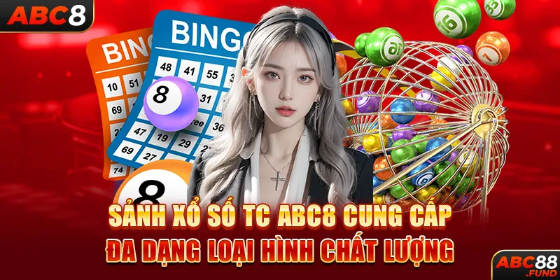 Sảnh xổ số TC ABC8 cung cấp đa dạng loại hình chất lượng