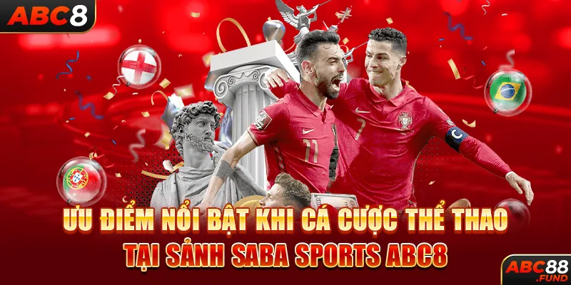 Ưu điểm nổi bật khi cá cược thể thao tại sảnh SABA SPORTS ABC8